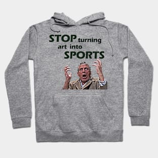 Stop Turning Art Into Sports (Green) Hoodie